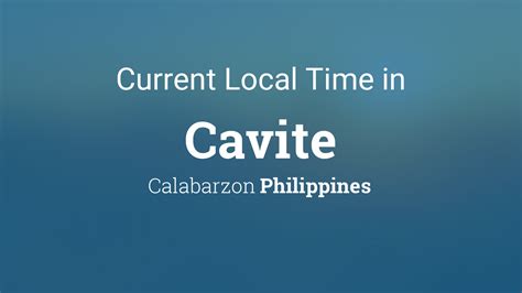 Current Local Time in Cavite, Philippines .